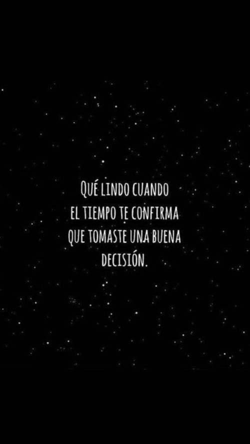 Frase sobre fondo de color: Qué lindo cuando el tiempo te confirma que tomaste una buena decisión.