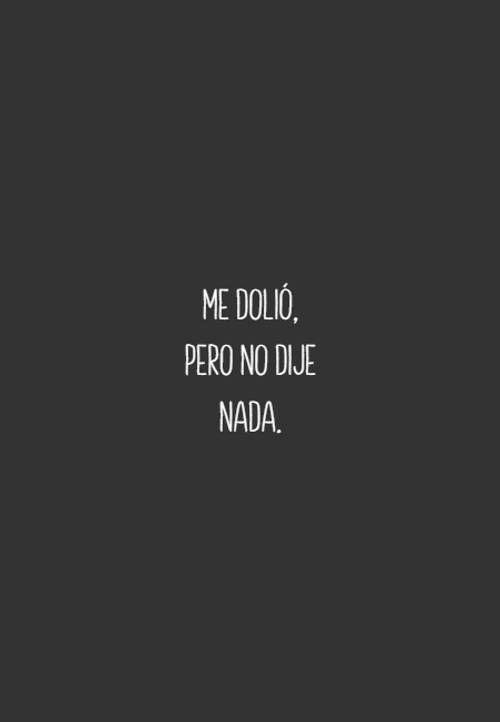 Frase sobre fondo de color: Me dolió, pero no dije nada.