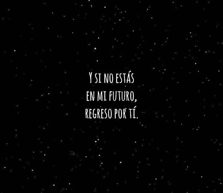 Frase sobre fondo de color: Y si no estás en mi futuro, regreso por ti.