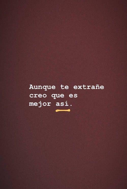 Frase sobre fondo de color: Aunque te extrañe, creo que es mejor así.