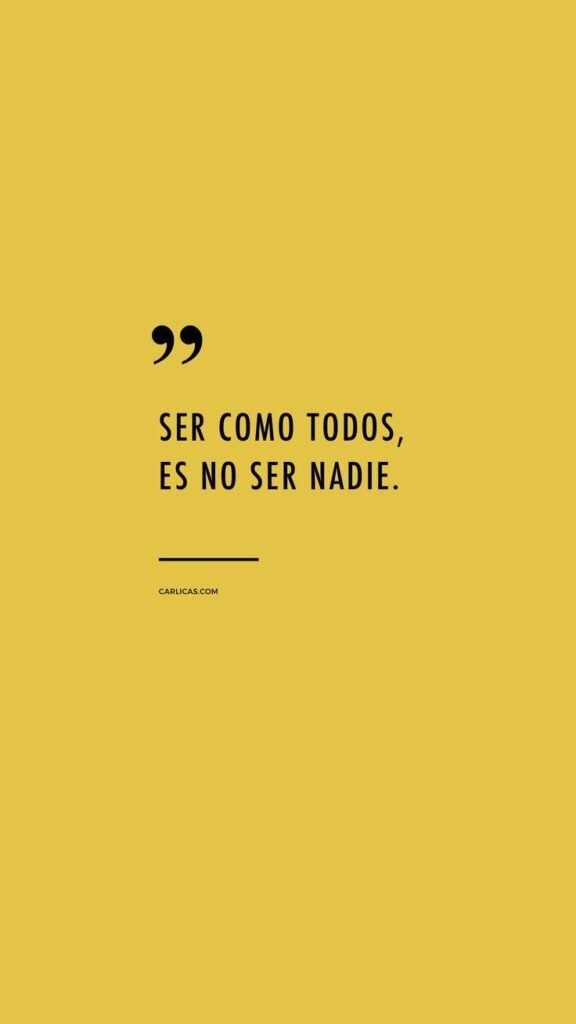 Frase sobre fondo amarillo: ser como todos es no ser nadie